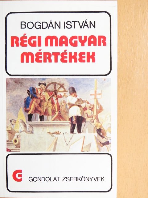 Bogdán István - Régi magyar mértékek [antikvár]