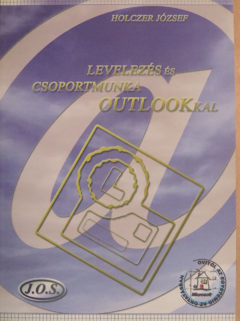 Holczer József - Levelezés és csoportmunka Outlookkal [antikvár]