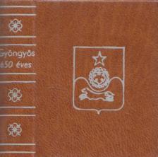 Sereg József Dr. - 650 éve város Gyöngyös (minikönyv) [antikvár]