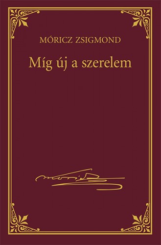 Móricz Zsigmond - Míg új a szerelem [eKönyv: epub, mobi]