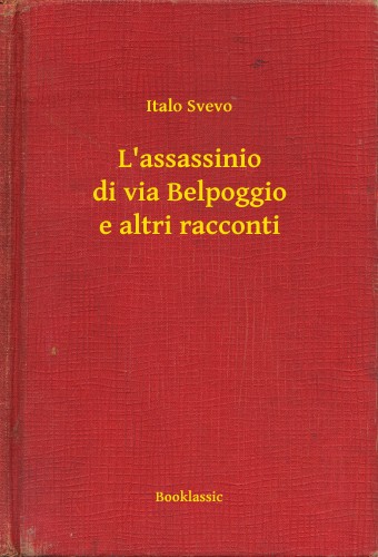 Svevo Italo - L'assassinio di via Belpoggio e altri racconti [eKönyv: epub, mobi]