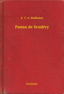 E. T. A. Hoffmann - Panna de Scudéry [eKönyv: epub, mobi]