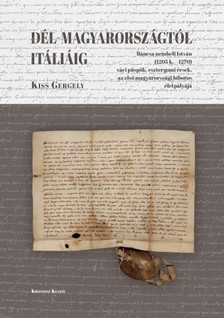 Kiss Gergely - Dél-Magyarországtól Itáliáig [eKönyv: pdf]