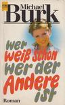 Michael Burk - Wer weiss schon wer der andere ist [antikvár]