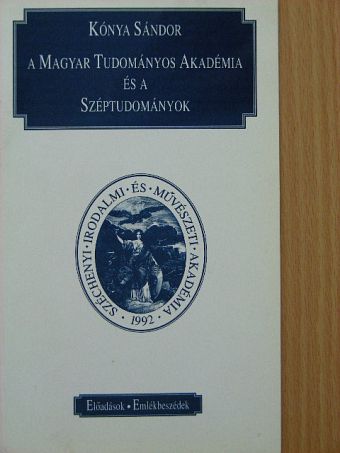 Kónya Sándor - A Magyar Tudományos Akadémia és a Széptudományok [antikvár]