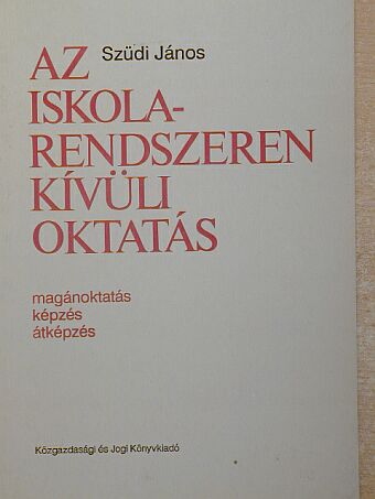 Szüdi János - Az iskolarendszeren kívüli oktatás [antikvár]