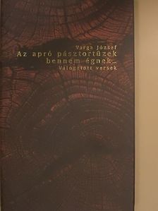 Varga József - Az apró pásztortüzek bennem égnek... [antikvár]