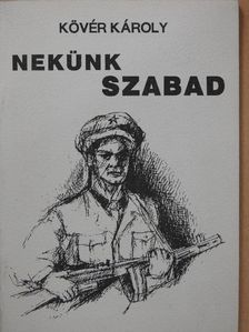 Kövér Károly - Nekünk szabad (dedikált példány) [antikvár]