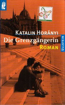 HORÁNYI KATALIN - Die Grenzgangerin [antikvár]