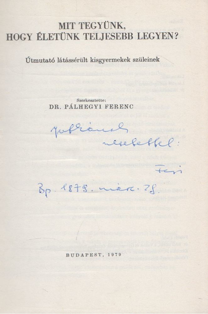Dr. Pálhegyi Ferenc - Mit tegyünk, hogy életük teljesebb legyen? (Dedikált) [antikvár]