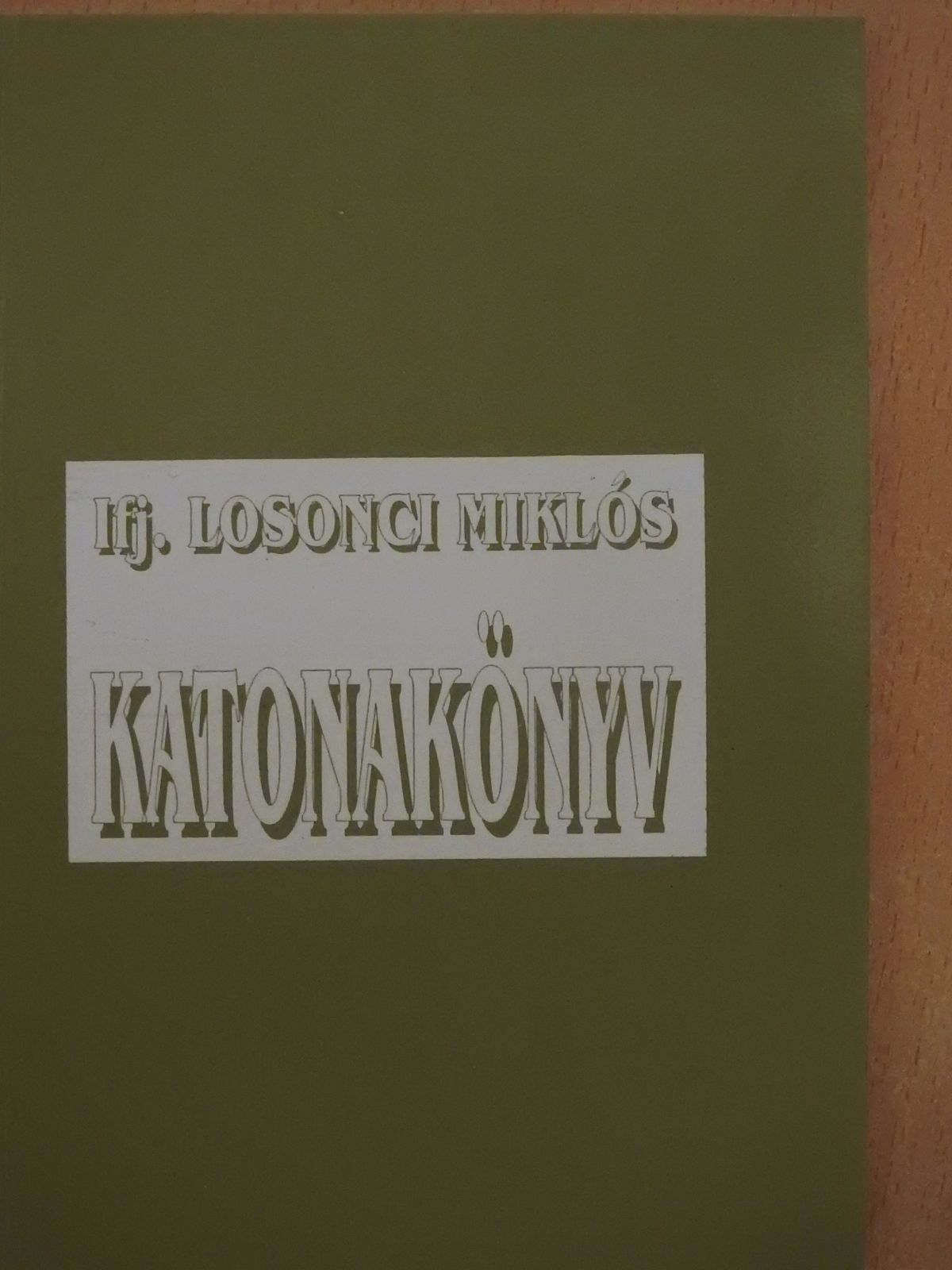 Ifj. Losonci Miklós - Katonakönyv (dedikált példány) [antikvár]