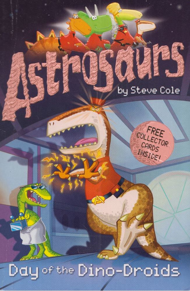 Steve Cole - Astrosaurs: Day of the Dino-Droids [antikvár]