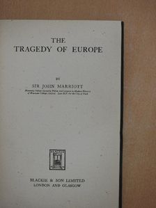 Sir John Marriott - The Tragedy of Europe [antikvár]