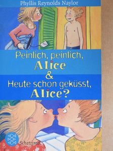 Phyllis Reynolds Naylor - Peinlich, peinlich, Alice & Heute schon geküsst, Alice? [antikvár]
