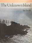 Ian Smith - The Unknown Island [antikvár]