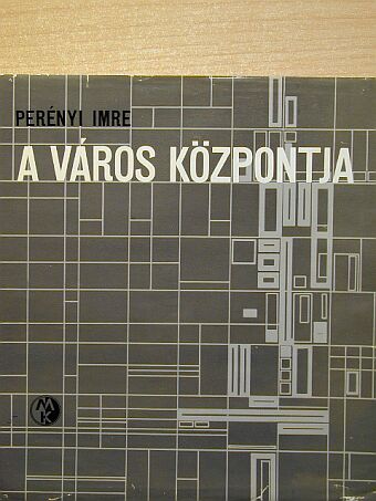 Perényi Imre - A város központja [antikvár]