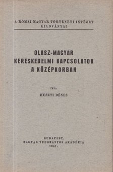 Huszti Dénes - Olasz-magyar kereskedelmi kapcsolatok a középkorban [antikvár]