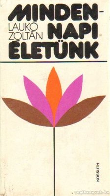 Laukó Zoltán - Mindennapi életünk [antikvár]
