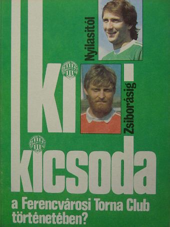 Nagy Béla - Ki kicsoda a Ferencvárosi Torna Club történetében? II.  [antikvár]