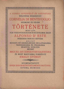 Cervantes Saavedra, Miguel de - A nemes, istenfélő és szépséges bolognai kisasszony Cornélia di Bentivoglio szomoru és vidám története [antikvár]