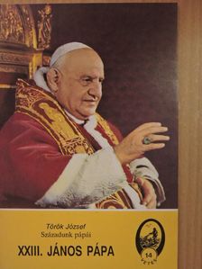Török József - Századunk pápái - XXIII. János pápa [antikvár]