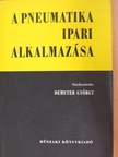 Elek István - A pneumatika ipari alkalmazása [antikvár]
