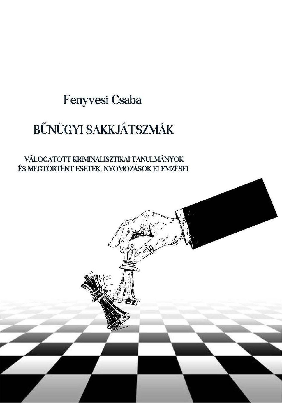 Fenyvesi Csaba - Bűnügyi sakkjátszmák