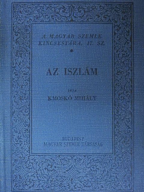 Kmoskó Mihály - Az iszlám keletkezése [antikvár]