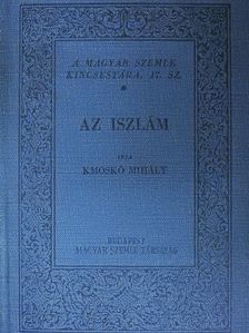 Kmoskó Mihály - Az iszlám keletkezése [antikvár]