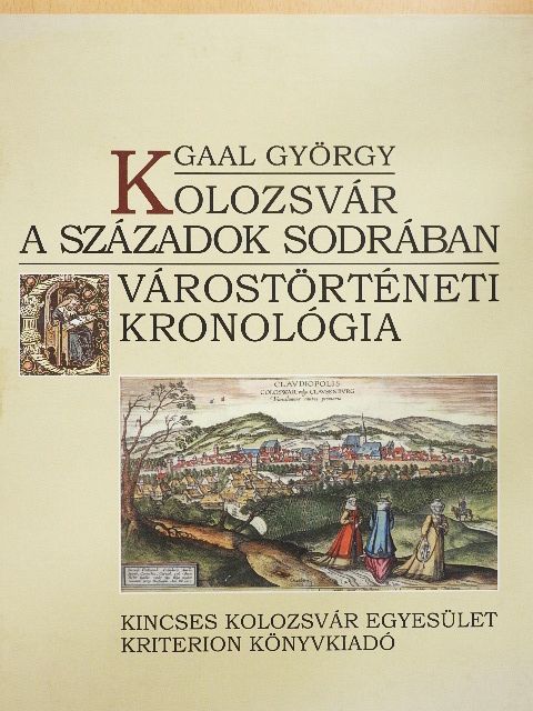 Gaal György - Kolozsvár a századok sodrában [antikvár]