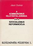 JÁSZI OSZKÁR - A kommunizmus kilátástalansága és a szocializmus reformációja [antikvár]