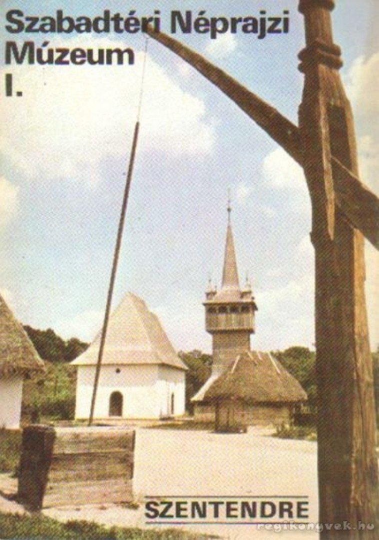 KÖRBER ÁGNES - Szentendre - Szabadtéri Néprajzi Múzeum I. [antikvár]