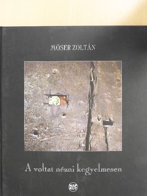 Móser Zoltán - A voltat nézni kegyelmesen [antikvár]