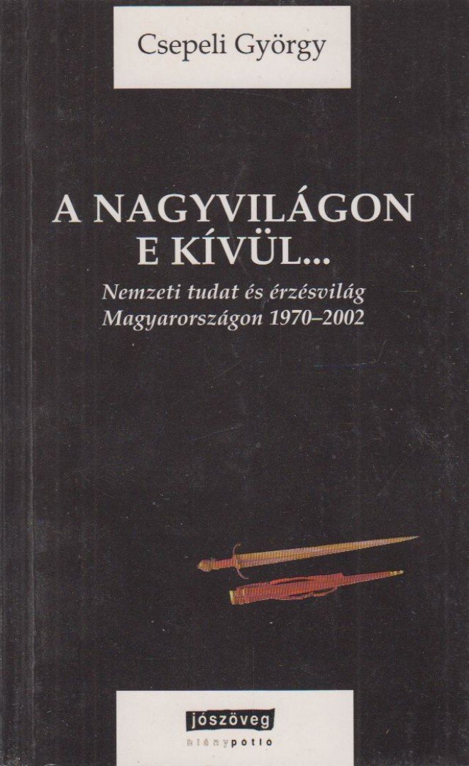 CSEPELI GYÖRGY - A nagyvilágon e kívül... [antikvár]