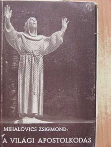 Mihalovics Zsigmond - A világi apostolkodás kézikönyve [antikvár]