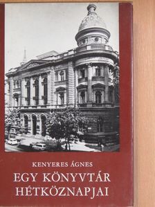 Kenyeres Ágnes - Egy könyvtár hétköznapjai [antikvár]