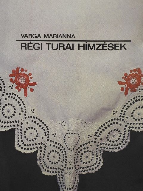 Varga Marianna - Régi turai hímzések [antikvár]