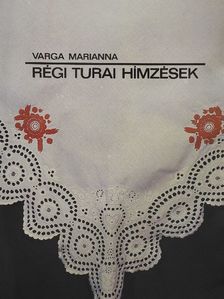 Varga Marianna - Régi turai hímzések [antikvár]