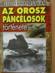 Zicherman István - Az orosz páncélosok története [antikvár]