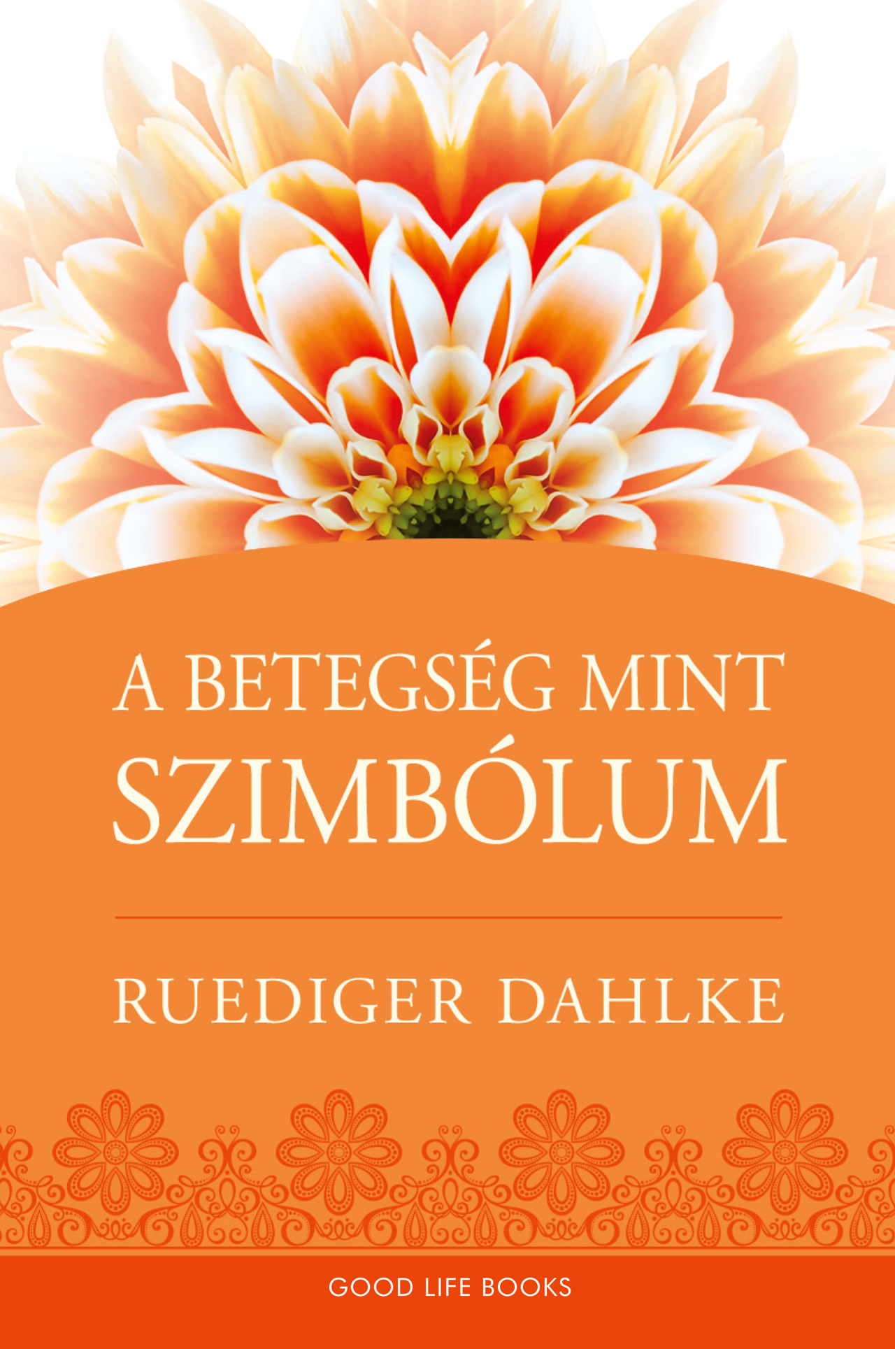 Ruediger Dahlke - A betegség, mint szimbólum