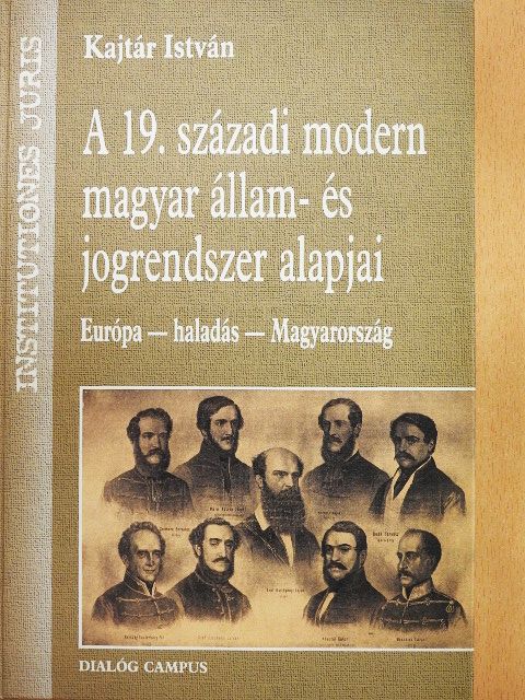 Kajtár István - A 19. századi modern magyar állam- és jogrendszer alapjai [antikvár]