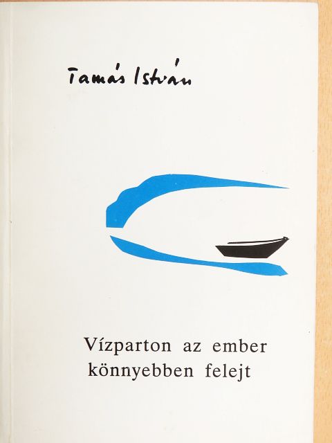 Tamás István - Vízparton az ember könnyebben felejt [antikvár]