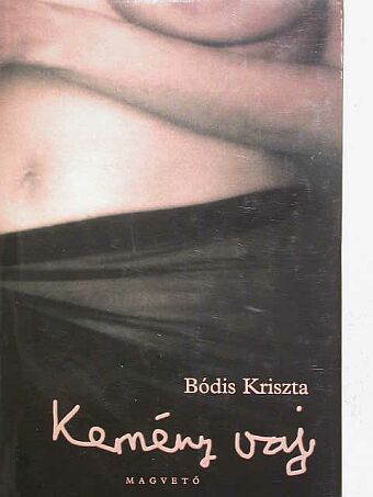 Bódis Kriszta - Kemény vaj [antikvár]