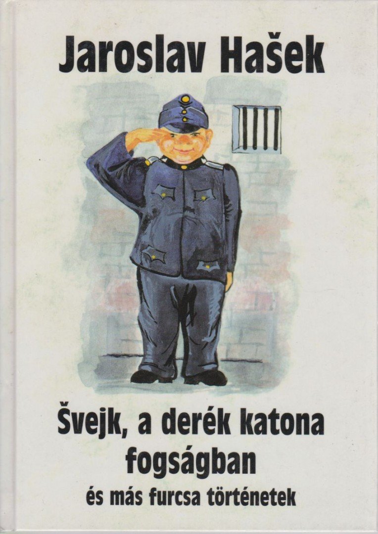 Jaroslav Hasek - Svejk, a derék katona fogságban és más furcsa történetek [antikvár]