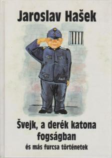 Jaroslav Hasek - Svejk, a derék katona fogságban és más furcsa történetek [antikvár]