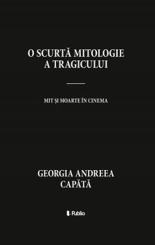Andreea Capãtã Georgia - O scurtã mitologie a tragicului [eKönyv: epub, mobi]