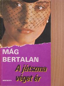 Mág Bertalan - A játszma véget ér [antikvár]