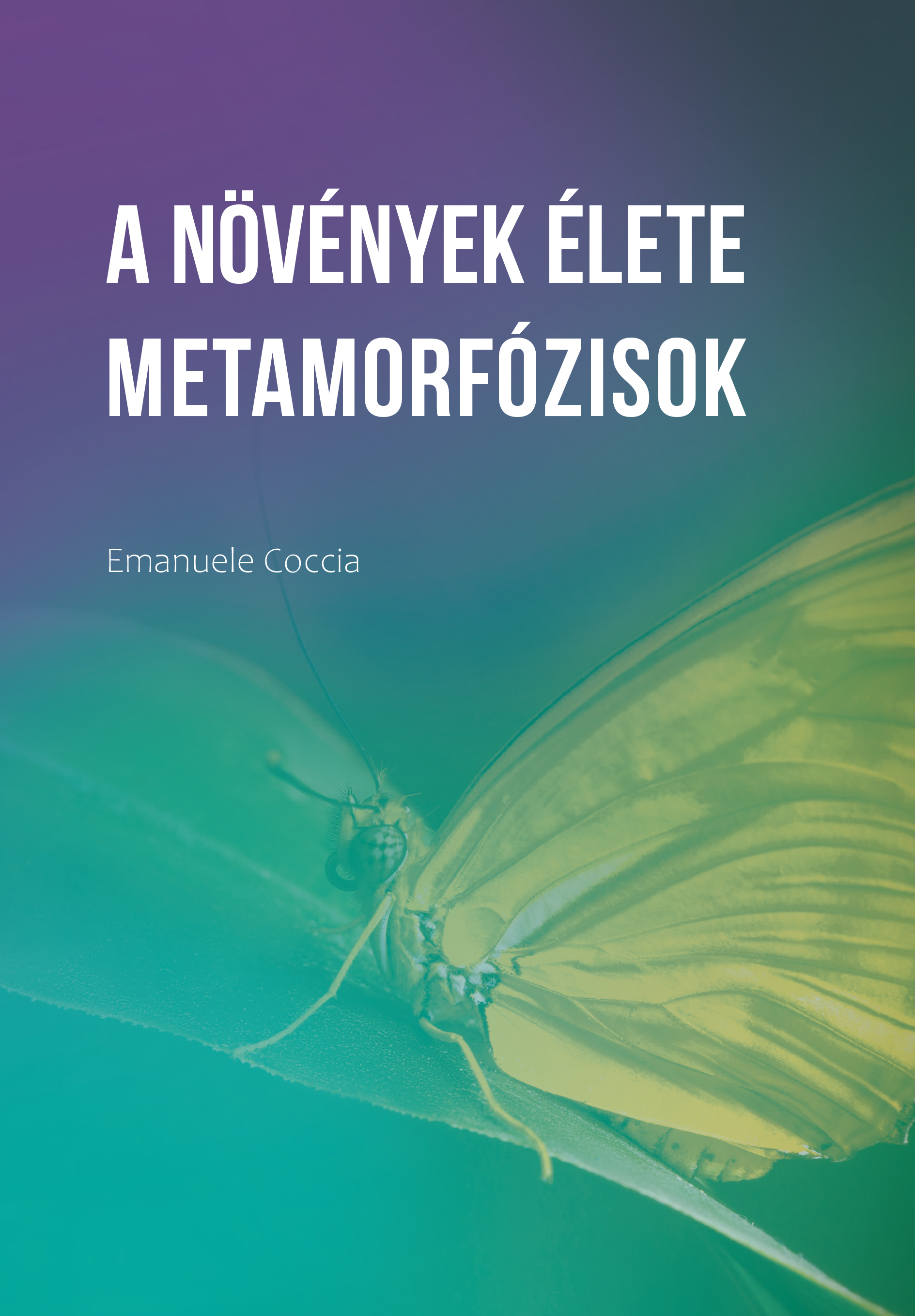 Emanuele Coccia - A növények élete / Metamorfózisok