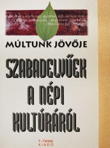 Bodor Pál - Szabadelvűek a népi kultúráról [antikvár]