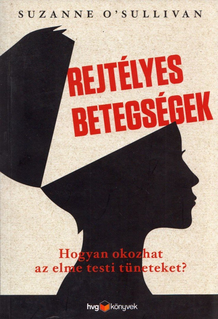 Suzanne O'Sullivan - Rejtélyes betegségek [antikvár]